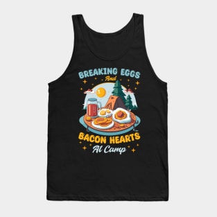 Breaking eggs and bacon hearts at camp Tank Top